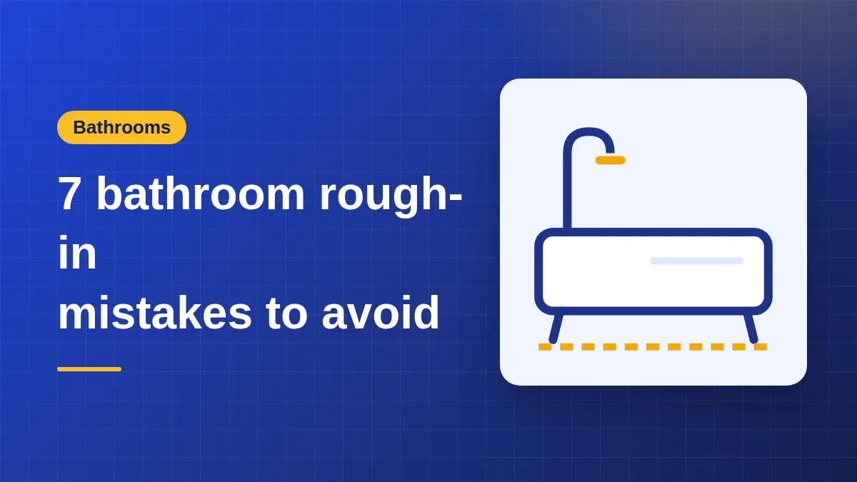 7 Bathroom Rough-in Mistakes That Cost You Dearly After Tiling